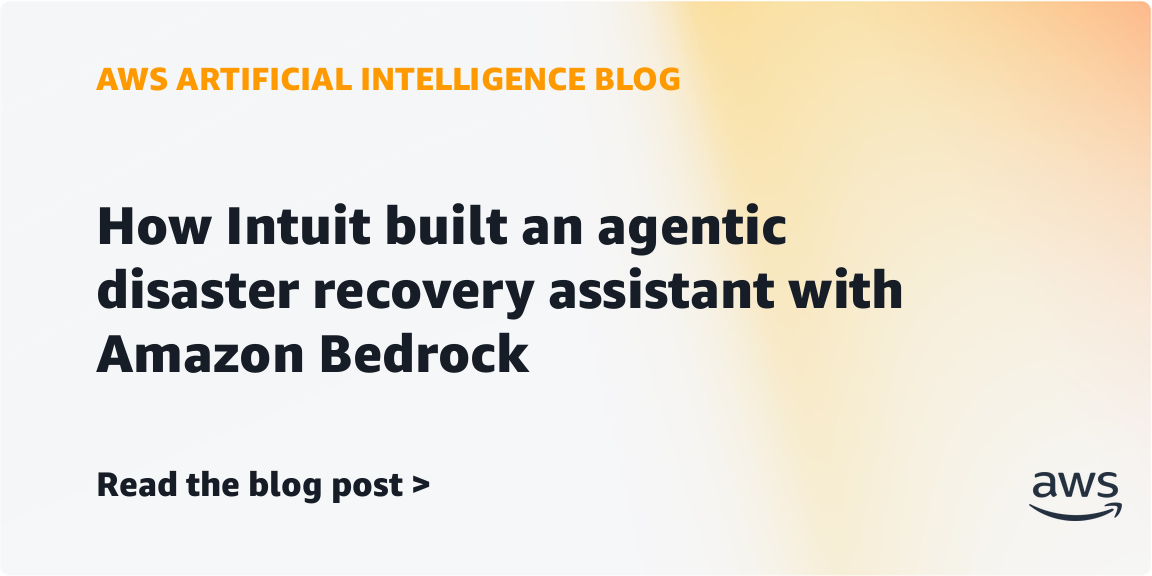 Intuit Deploys Agentic Disaster Recovery Tool Using Amazon Bedrock