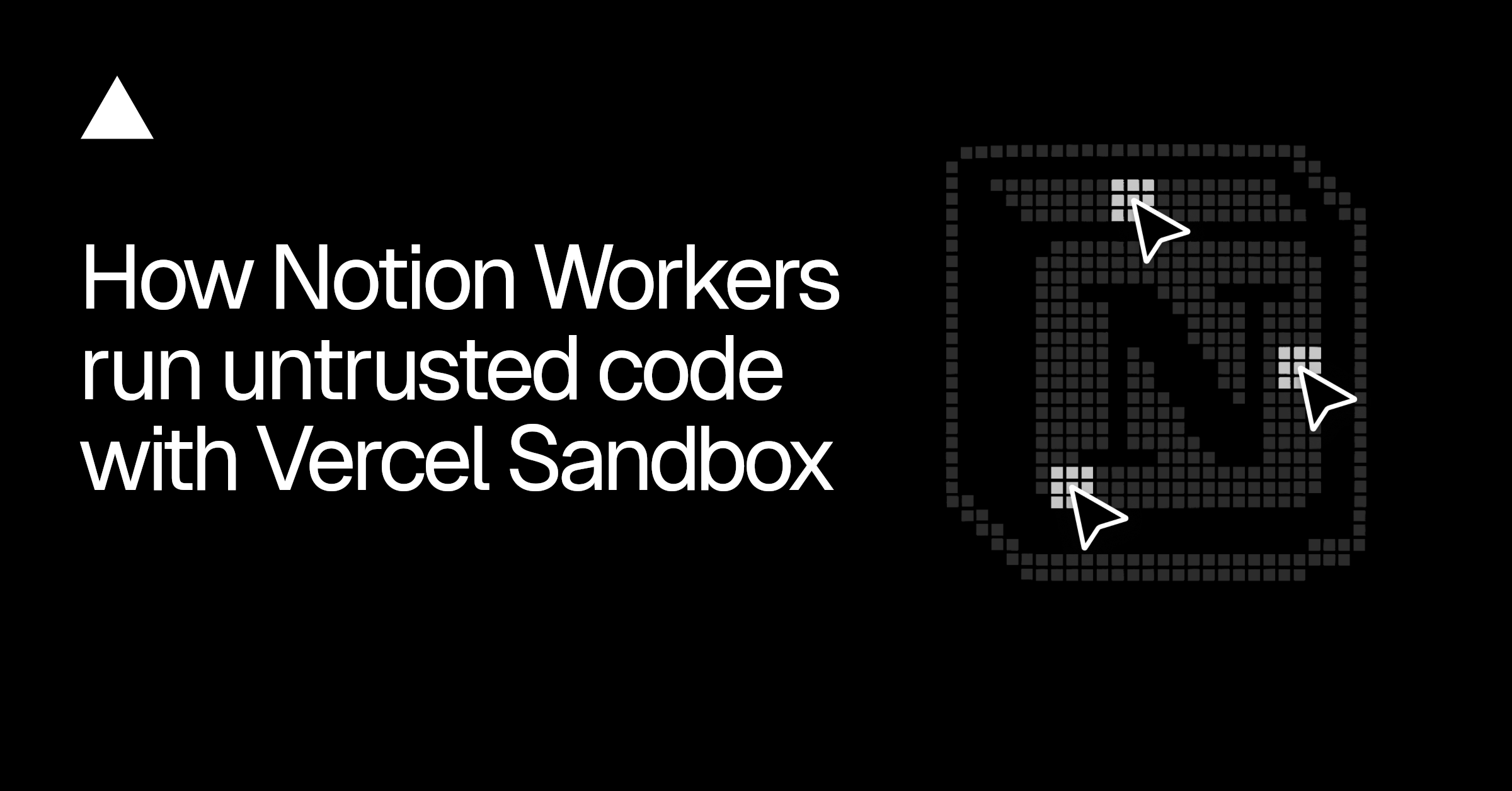 Notion Workers with Vercel Sandbox: Safer Custom Code Means Smarter Workspaces for You
