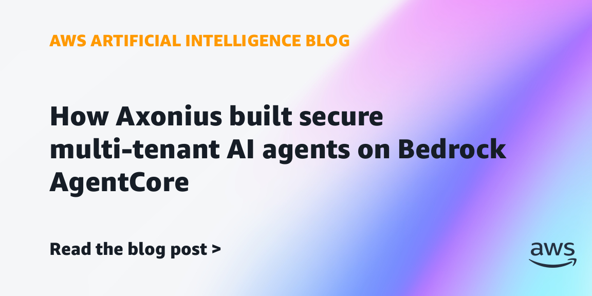 Axonius Integrates Amazon Bedrock AgentCore for Multi-Tenant AI Agents