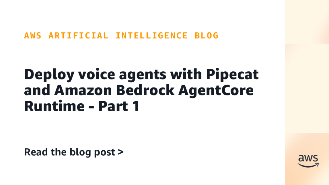 Deploying Voice Agents with Pipecat and Bedrock AgentCore Runtime: A Technical Deep Dive