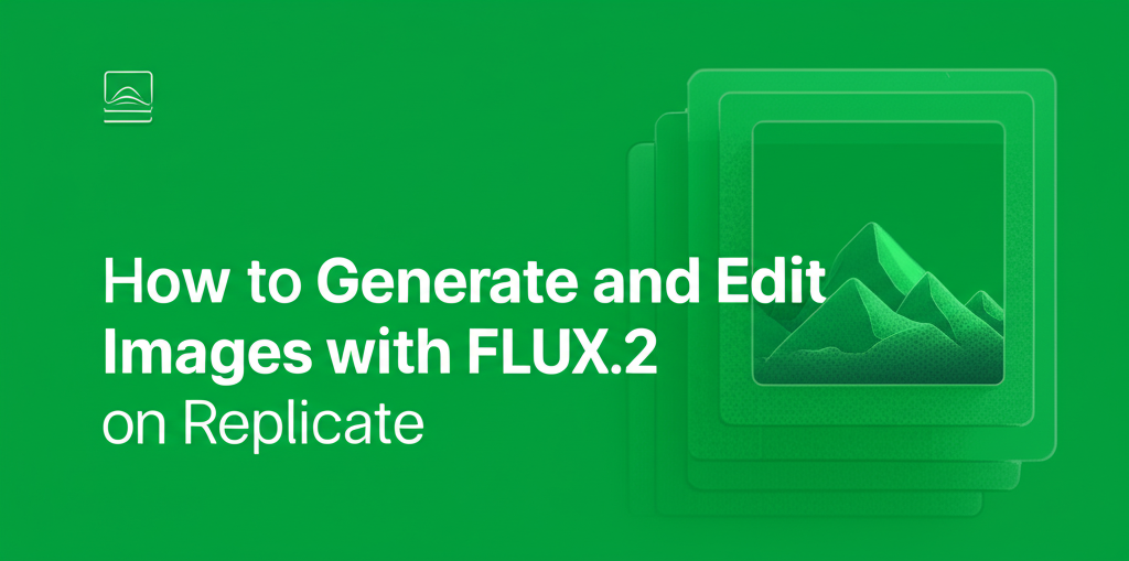 How to Generate and Edit Images with FLUX.2 on Replicate