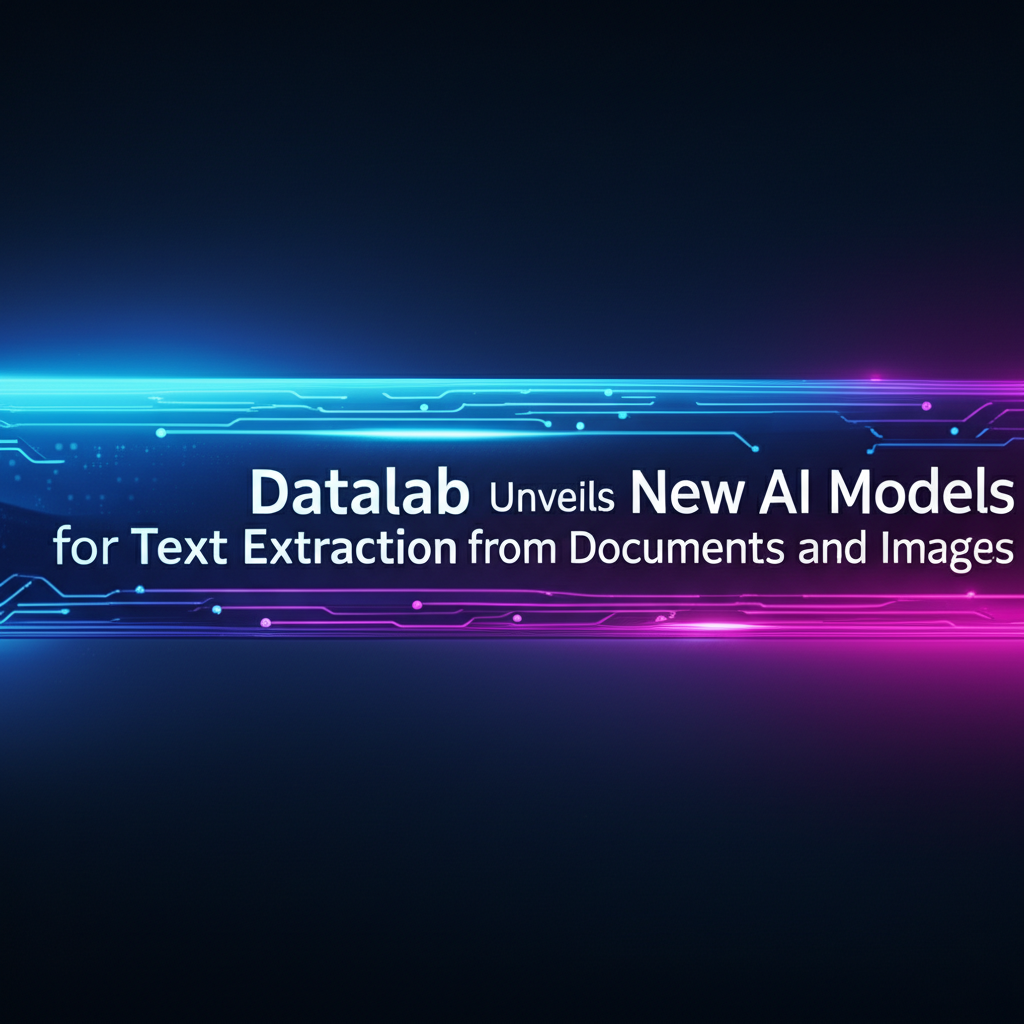 Datalab Unveils New AI Models for Text Extraction from Documents and Images