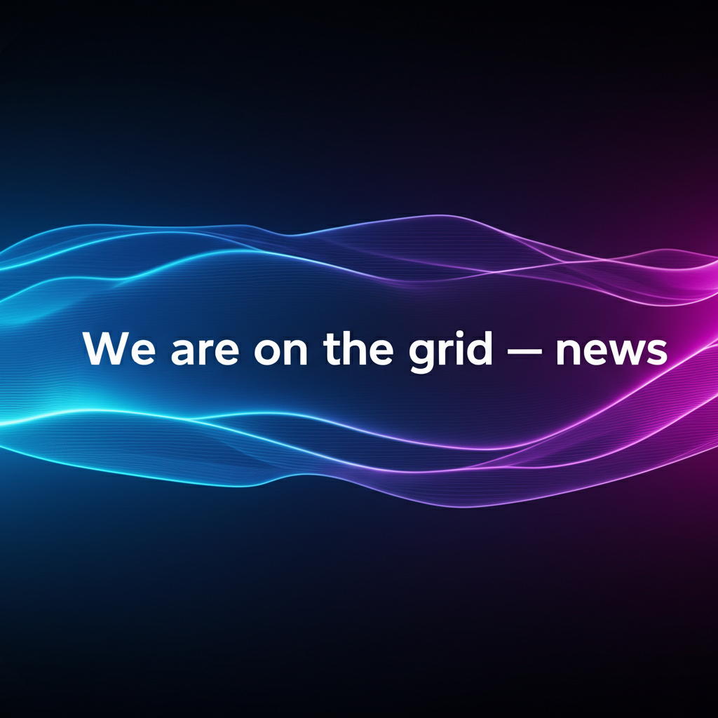 We are on the grid — news