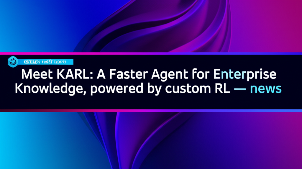 Meet KARL: A Faster Agent for Enterprise Knowledge, powered by custom RL   — news