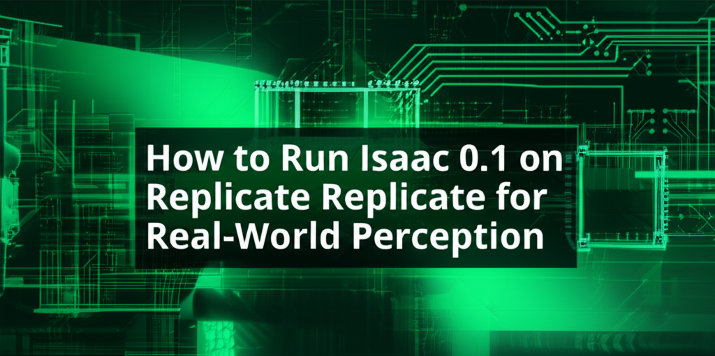 How to Run Isaac 0.1 on Replicate for Real-World Perception