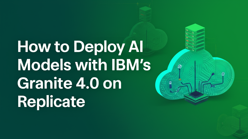 How to Deploy AI Models with IBM's Granite 4.0 on Replicate