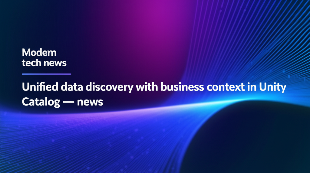 Unified data discovery with business context in Unity Catalog — news