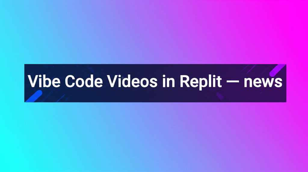 Vibe Code Videos in Replit — news