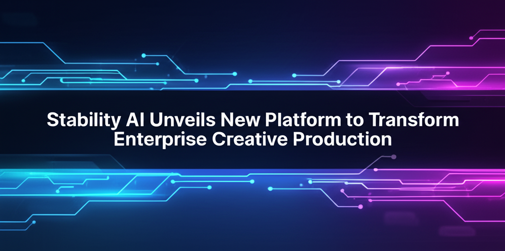 Stability AI Unveils New Platform to Transform Enterprise Creative Production